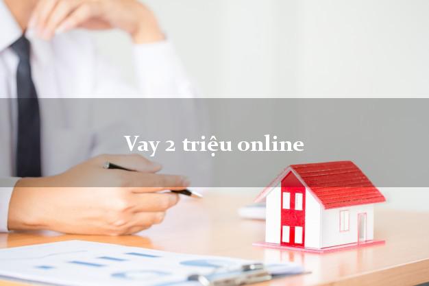 Vay 2 triệu online trong ngày Vay 2 triệu online